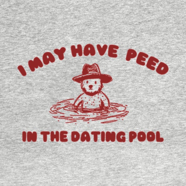 i may Have Peed In The Dating Pool shirt, Meme T Shirt, Funny T Shirt, Retro Cartoon T Shirt, Funny Graphic by Hamza Froug